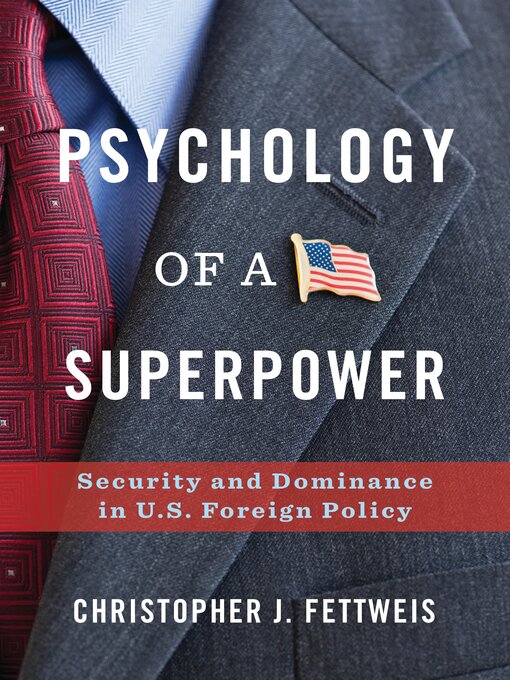 Title details for Psychology of a Superpower by Christopher Fettweis - Available